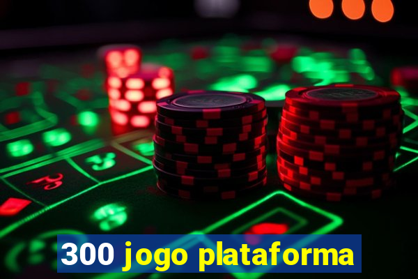 300 jogo plataforma